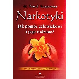Narkotyki. Jak pomóc człowiekowi i jego rodzinie?