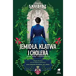 Jemioła, klątwa i cholera. Saga rodu Tyszkowskich