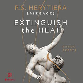 Extinguish The Heat. Runda szósta (audiobook MP3)