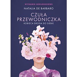 Czuła przewodniczka. Kobieca droga do siebie WYDANIE JUBILEUSZOWE