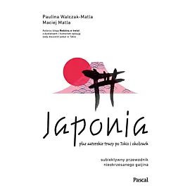 Japonia. Subiektywny przewodnik nieokrzesanego gaijina po meandrach zaskakującej rzeczywistości