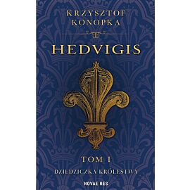 Hedvigis. Tom I Dziedziczka królestwa