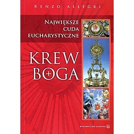 Krew Boga. Największe cuda eucharystyczne