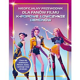 Nieoficjalny przewodnik dla fanów filmu K-POPOWE ŁOWCZYNIE DEMONÓW