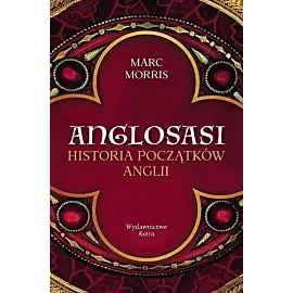 Anglosasi. Historia początków Anglii