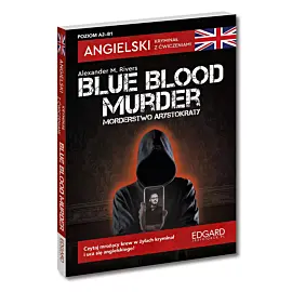 Angielski. Kryminał z ćwiczeniami. Blue blood murder / Morderstwo arystokraty