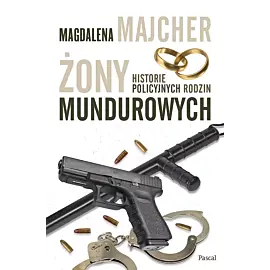 Żony mundurowych. Historie policyjnych rodzin