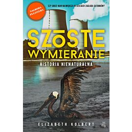Szóste wymieranie. Historia nienaturalna