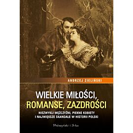 Wielkie miłości, romanse, zazdrości