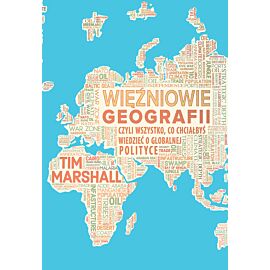 Więźniowie geografii, czyli wszystko, co chciałbyś wiedzieć o globalnej polityce