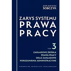 Zarys systemu prawa pracy. Tom 3