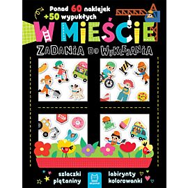W mieście. Zadania do wyklejania. Ponad 60 naklejek + 50 wypukłych