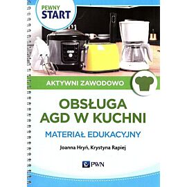 Pewny Start Aktywni zawodowo Obsługa AGD w kuchi Materiał edukacyjny