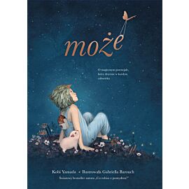 Może. O magicznym potencjale, który drzemie w każdym człowieku