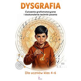Dysgrafia. Ćwiczenia grafomotoryczne i doskonalenie techniki pisania