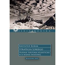 Strategia Lokiego. Duńskie terytoria atlantyckie w II wojnie światowej