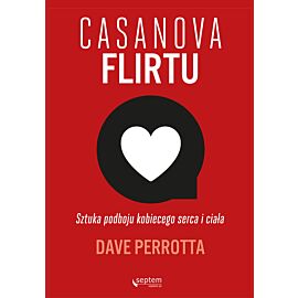 Casanova flirtu. Sztuka podboju kobiecego serca i ciała (e-book)