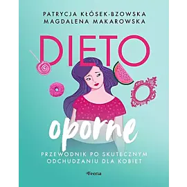 Dietooporne. Przewodnik po skutecznym odchudzaniu dla kobiet