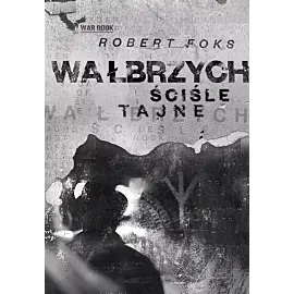 Wałbrzych. Ściśle tajne
