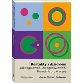 Kontakty z dzieckiem Jak regulować jak egzekwować Poradnik praktyczny