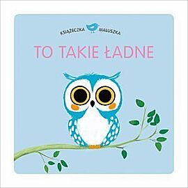 Książeczka maluszka To takie ładne