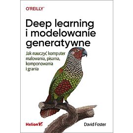 Deep learning i modelowanie generatywne Jak nauczyć komputer malowania, pisania, komponowania i gra