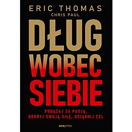 Dług wobec siebie. Podążaj za pasją, odkryj swoją siłę, osiągnij cel (e-book)