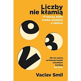 Liczby nie kłamią. 71 rzeczy, które trzeba wiedzieć o świecie