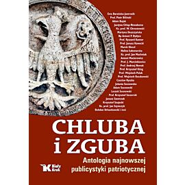 Chluba i zguba antologia najnowszej publicystyki patriotycznej