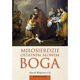 Miłosierdzie ostatnim słowem Boga