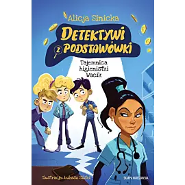Detektywi z podstawówki. Tajemnica higienistki Wacik