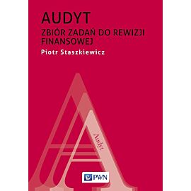 Audyt. Zbiór zadań do rewizji finansowej