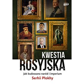 Kwestia rosyjska. Jak budowano naród i imperium