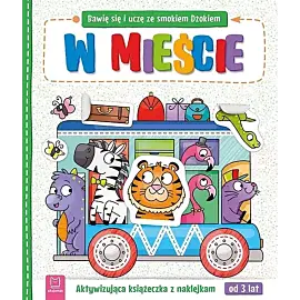 Bawię się i uczę ze smokiem Dżokiem. W mieście. Aktywizująca książeczka z naklejkami od 3 lat