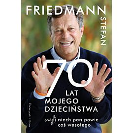 70 lat mojego dzieciństwa, czyli niech pan powie coś wesołego