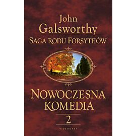 Saga rodu Forsyte'ów. Nowoczesna komedia. Tom 2: Milczące zaloty. Srebrna łyżka.
