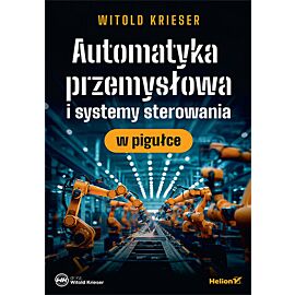 Automatyka przemysłowa i systemy sterowania w pigułce
