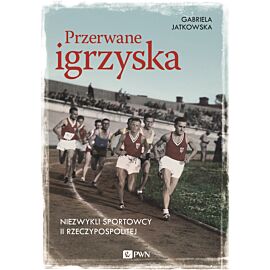 Przerwane igrzyska. Niezwykli sportowcy II Rzeczypospolitej