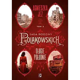 Długie południe. Saga rodziny Polakowskich. Tom 2