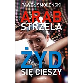 Arab strzela, Żyd się cieszy