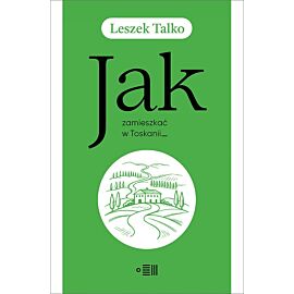 Jak zamieszkać w Toskanii