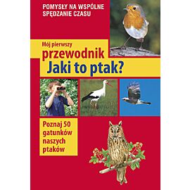Mój pierwszy przewodnik. Jaki to ptak? wyd. 2022