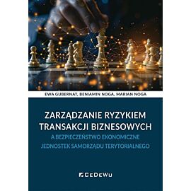 Zarządzanie ryzykiem transakcji biznesowych a bezpieczeństwo ekonomiczne jednostek samorządu terytorialnego