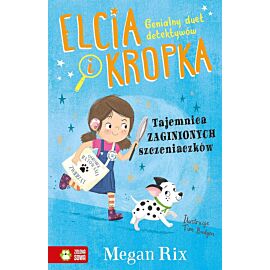 Elcia i Kropka. Tajemnica zaginionych szczeniaczków