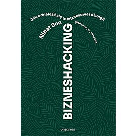 BIZNESHACKING. Jak odnaleźć się w biznesowej dżungli (e-book)