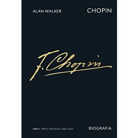 Chopin. Biografia. Tom 2: Paryż–Panteon, 1838–1849