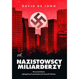 Nazistowscy miliarderzy: Mroczna historia najbogatszych przemysłowych dynastii Niemiec