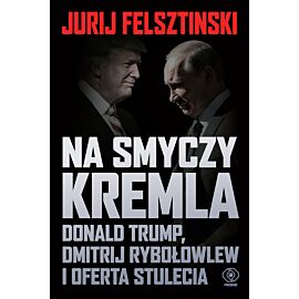 Na smyczy Kremla. Donald Trump, Dmitrij Rybołowlew i oferta stulecia (e-book)