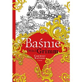 Baśnie braci Grimm Czerwony Kapturek i inne