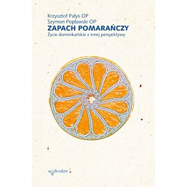 Zapach pomarańczy. Życie dominikańskie z innej perspektywy (audiobook MP3)